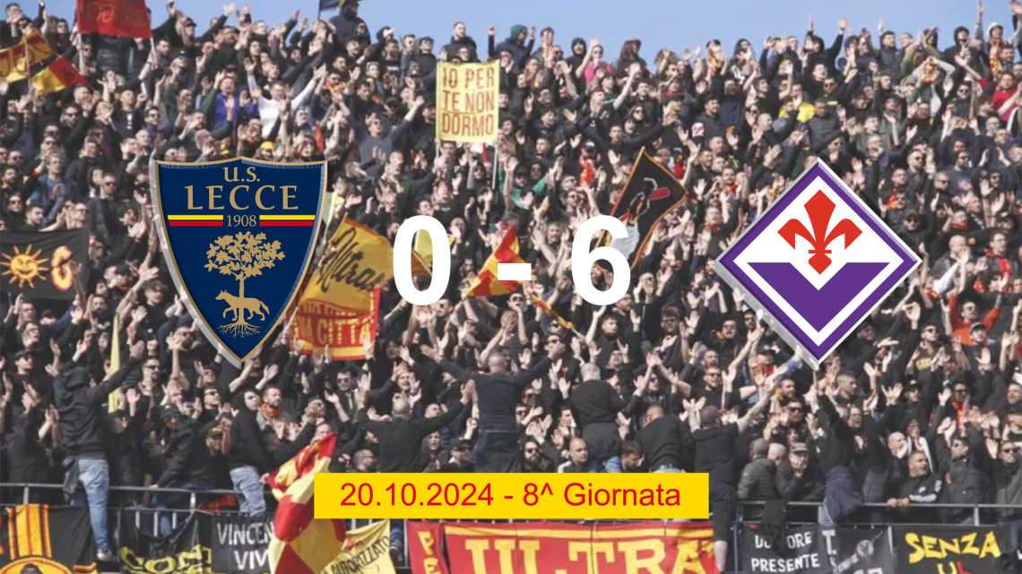 Lecce – Fiorentina. Senza parole!